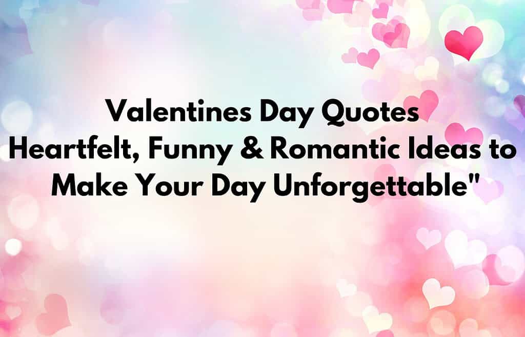Valentine’s Day Quotes to Express Your Love