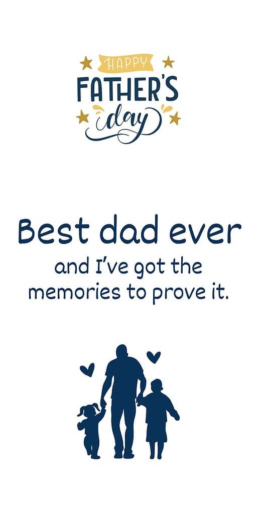 Best dad ever—and I’ve got the memories to prove it.
