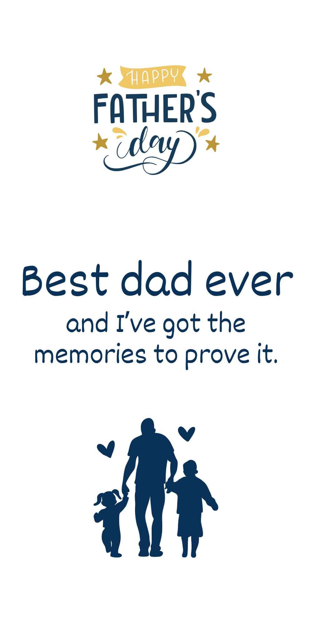 Best dad ever—and I’ve got the memories to prove it.