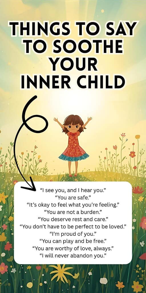 Things To Say
To Soothe Your
Inner Child