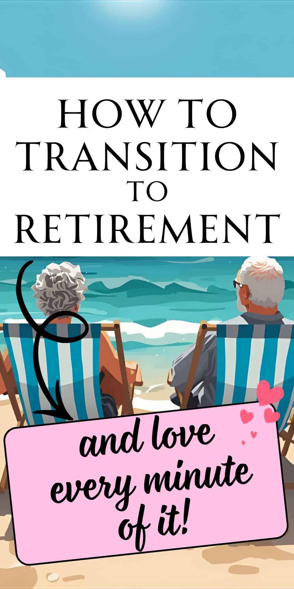 How to Transition to Retirement & Love Every Minute of It